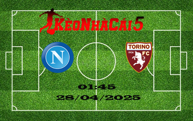 Soi Kèo Nhà Cái Napoli vs Torino 27/04/2025 - VĐQG Italia 1 Soi Kèo Nhà Cái Napoli vs Torino 27/04/2025 - VĐQG Italia